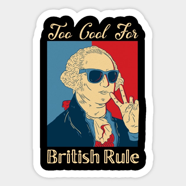 Too Cool for British Rule 4th of July graphic  Washington design Sticker by Bluebird Moon